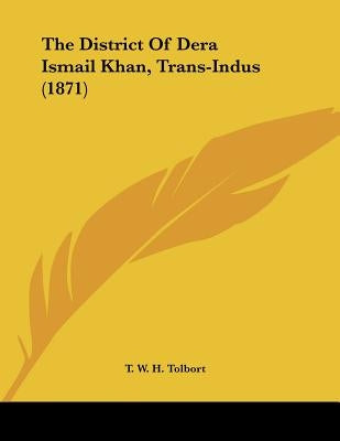 The District Of Dera Ismail Khan, Trans-Indus (1871) by Tolbort, T. W. H.