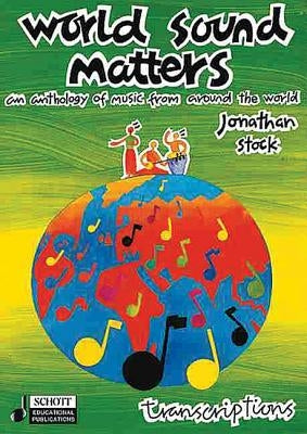 World Sound Matters - An Anthology of Music from Around the World: Performance Score by Stock, Jonathan