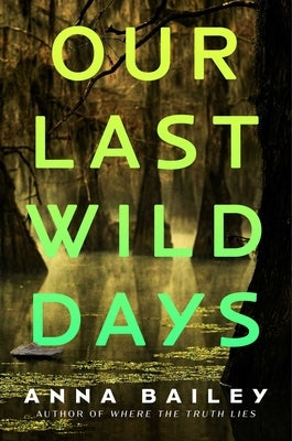 Our Last Wild Days by Bailey, Anna