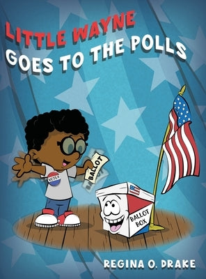 Little Wayne Goes to the Polls by Drake, Regina O.