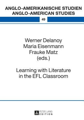 Learning with Literature in the EFL Classroom by Eisenmann, Maria