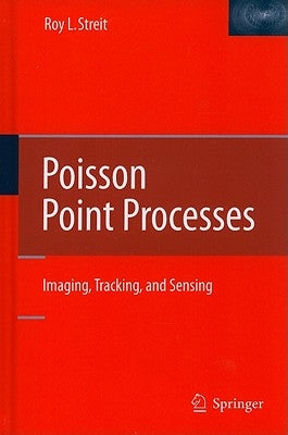 Poisson Point Processes: Imaging, Tracking, and Sensing by Streit, Roy L.