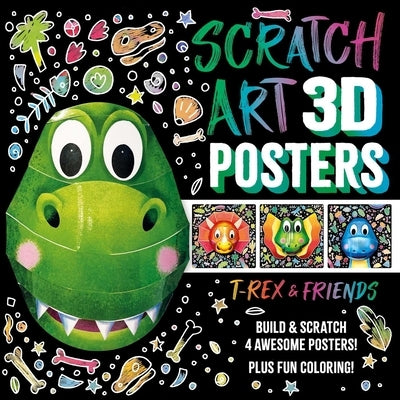 Scratch Art 3D Posters: T-Rex & Friends: Build and Scratch 4 Awesome Posters, Plus Extra Pages of Coloring by Igloobooks