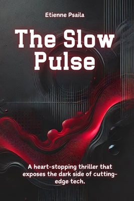 The Slow Pulse by Psaila, Etienne