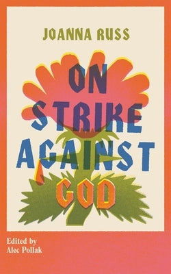 On Strike Against God by Russ, Joanna