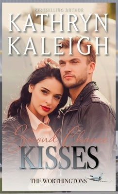 Second Chance Kisses: Sexy Second Chance Billionaires by Kaleigh, Kathryn