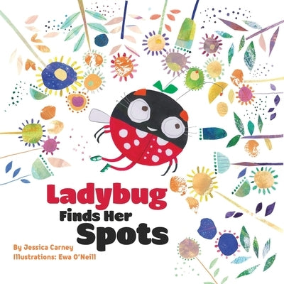 LadyBug Finds Her Spots by O'Neill, Ewa