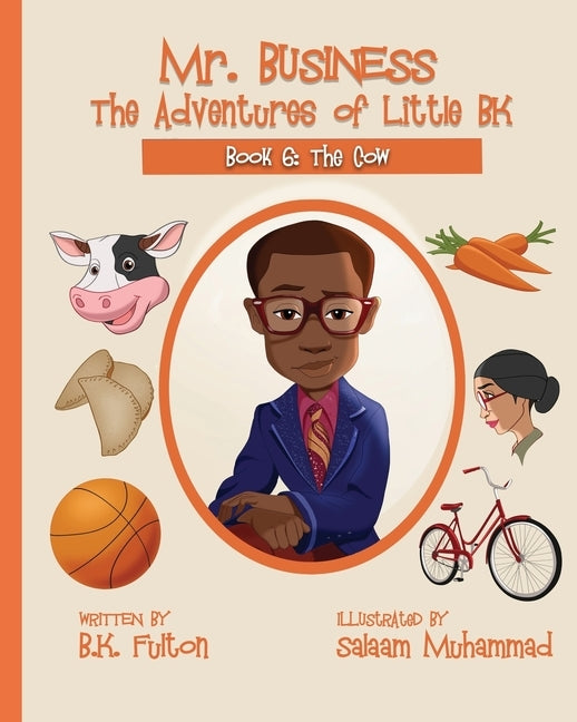 Mr. Business: The Adventures of Little BK: Book 6: The Cow by Muhammad, Salaam