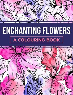 Enchanting Flowers: A Colouring Book by Publishing, Green Lizard