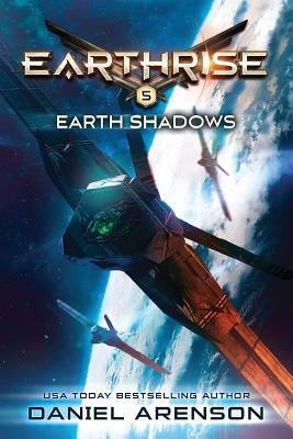 Earth Shadows: Earthrise Book 5 by Arenson, Daniel