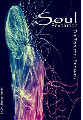 Soul Revolution - Trinity of Humanity by Asher, Shmuel