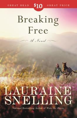 Breaking Free by Snelling, Lauraine