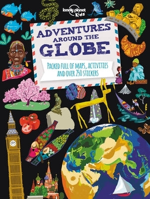 Lonely Planet Kids Adventures Around the Globe 1: Packed Full of Maps, Activities and Over 250 Stickers by Kids, Lonely Planet