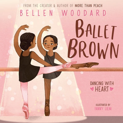 Ballet Brown (Bellen Woodard Original Picture Book #2) by Woodard, Bellen