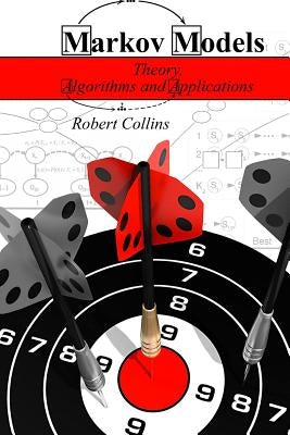 Markov Models: Theory, Algorithms and Applications by Collins, Robert