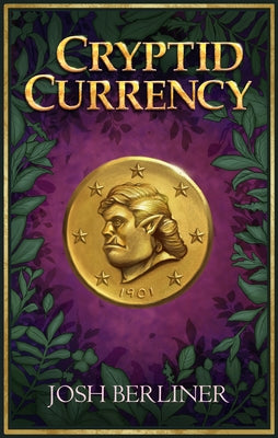 Cryptid Currency by Berliner, Josh