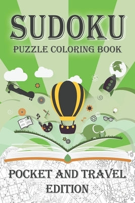 Sudoku Puzzle Coloring Book: Sudoku Coloring Book for Pocket and Travel Edition by Jeanpaulmozart