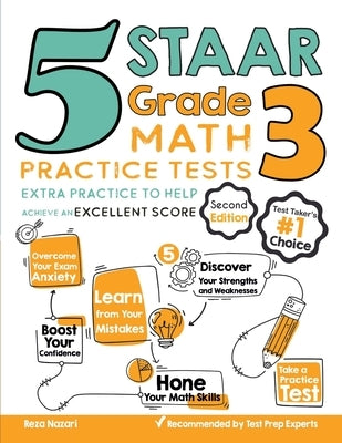 5 STAAR Grade 3 Math Practice Tests: Extra Practice to Help Achieve an Excellent Score by Nazari, Reza