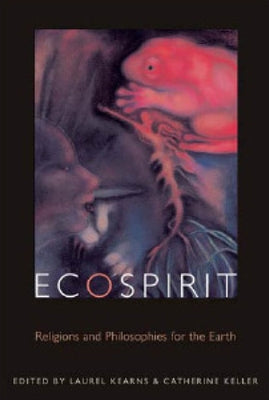 Ecospirit: Religions and Philosophies for the Earth by Kearns, Laurel