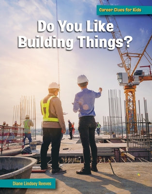 Do You Like Building Things? by Reeves, Diane Lindsey