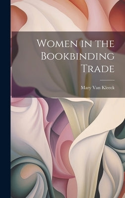 Women in the Bookbinding Trade by Van Kleeck, Mary