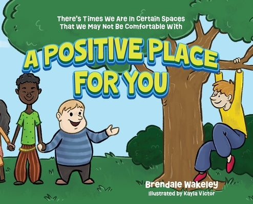 A Positive Place For You: There's Times We Are In Certain Spaces That We May Not Be Comfortable With by Wakeley, Brendale