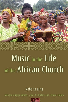 Music in the Life of the African Church by King, Roberta