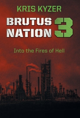 Brutus Nation 3: Into the Fires of Hell by Kyzer, Kris