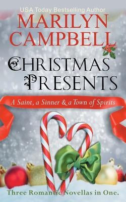 Christmas Presents - A Saint, a Sinner and a Town of Spirits (Three Romantic Novellas in One Boxed Set) by Campbell, Marilyn