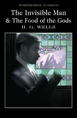 The Invisible Man and the Food of the Gods by Wells, H. G.