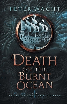 Death on the Burnt Ocean by Wacht, Peter