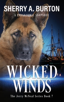 Wicked Winds: Join Jerry McNeal And His Ghostly K-9 Partner As They Put Their Gifts To Good Use. by Burton, Sherry a.