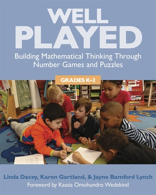 Well Played, Grades K-2: Building Mathematical Thinking Through Number Games and Puzzles by Dacey, Linda