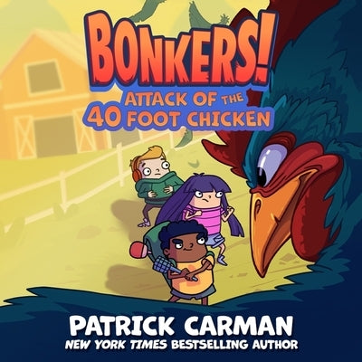 Attack of the Forty-Foot Chicken by Carman, Patrick