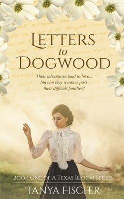 Letters to Dogwood by Fischer, Tanya