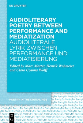 Audioliterary Poetry between Performance and Mediatization / Audioliterale Lyrik zwischen Performance und Mediatisierung by No Contributor