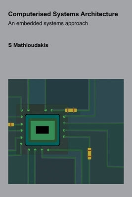 Computerised Systems Architecture: An embedded systems approach by Mathioudakis, S.