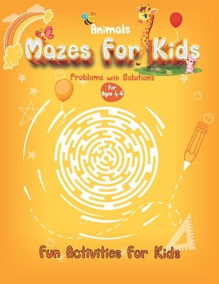 Animals Mazes For Kids for ages 4-6 Fun Activities For Kids: Activity Book With Mazes-Challenging Games, Puzzle For Kids of Girls and Boys by Melody, Madly