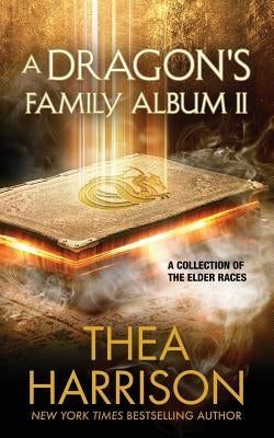 A Dragon's Family Album II: A Collection of the Elder Races by Harrison, Thea