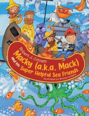 Macky (a.k.a. Mack) and his Super Helpful Sea Friends by Lemaire, Bonnie