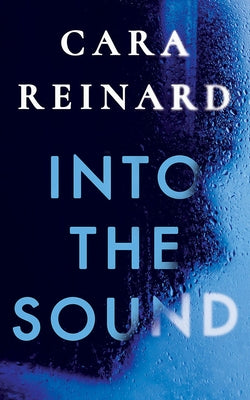 Into the Sound by Reinard, Cara