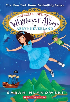 Abby in Neverland (Whatever After Special Edition #3) by Mlynowski, Sarah