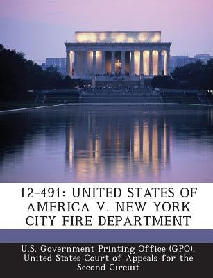 12-491: United States of America V. New York City Fire Department by U. S. Government Printing Office (Gpo)