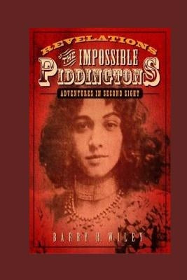 Revelations of the Impossible Piddingtons, Vol. 1 by Wiley, Barry H.