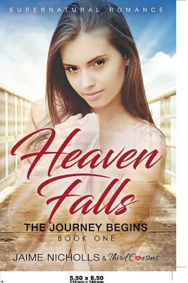 Heaven Falls - The Journey Begins (Book 1) Supernatural Romance by Third Cousins