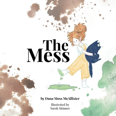 The Mess by Moss McAllister, Dana