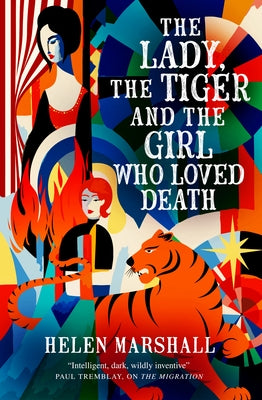 The Lady, the Tiger and the Girl Who Loved Death by Marshall, Helen