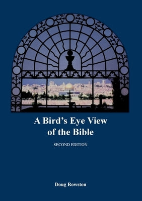 A Bird's Eye View of the Bible by Rowston, Doug