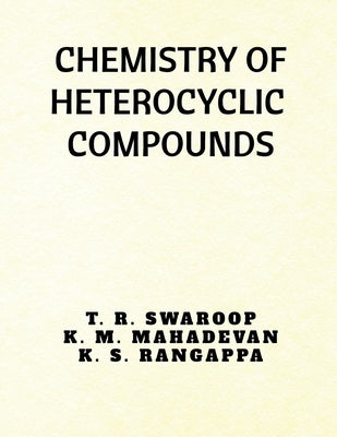 Chemistry of Heterocyclic Compounds by T R Swaroop