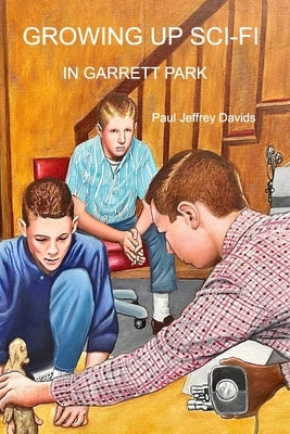 Growing Up Sci-Fi in Garrett Park by Davids, Paul Jeffrey